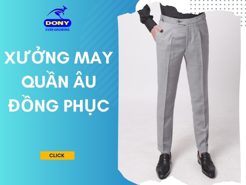 DONY xưởng may quần tây nam uy tín, giá rẻ