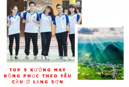 Top 9 Xưởng May Đồng Phục Theo Yêu Cầu Ở Lạng Sơn