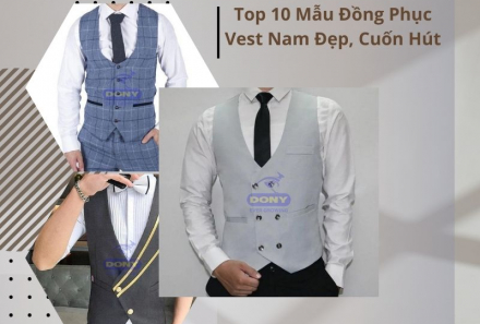 Top 10 Mẫu Đồng Phục Vest Nam Đẹp, Cuốn Hút
