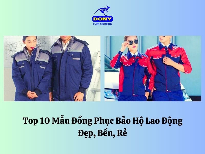 Top 10 Mẫu Đồng Phục Bảo Hộ Lao Động Đẹp, Bền, Rẻ