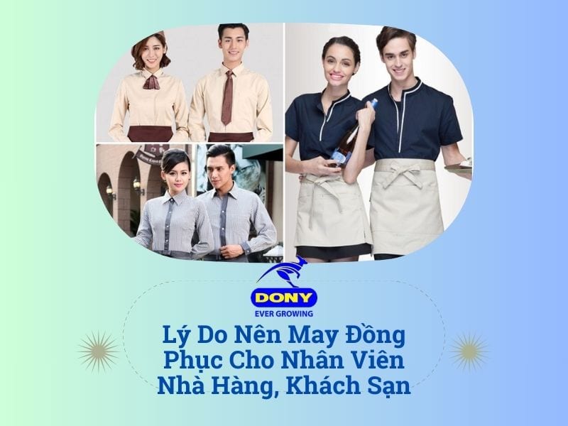 Lý Do Nên May Đồng Phục Cho Nhân Viên Nhà Hàng, Khách Sạn